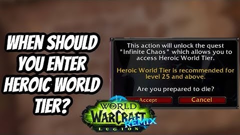 WHEN YOU SHOULD ACTIVATE HEROIC WORLD TIER & EVERYTHING ELSE YOU NEED TO KNOW: LEGION REMIX