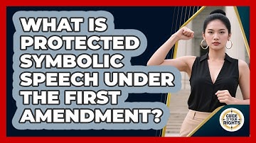 What Is Protected Symbolic Speech Under The First Amendment? - Guide To Your Rights