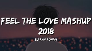 Feel The Love Mashup 2018 (Lyrics) - Dj RHN Rohan