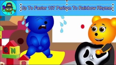 Up To Faster 107 Parison To Rainbow Rhymes