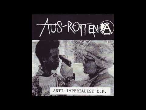 洋楽 AUS-ROTTEN ANTI-IMPERIALIST E.P. Aus Rotten – Anti Imperialist - YouTube