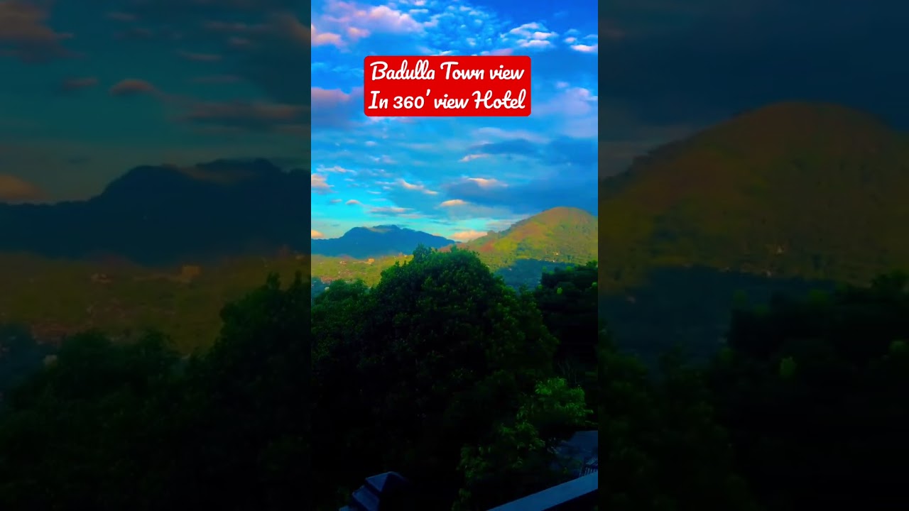 Badulla Town 360” view 😍