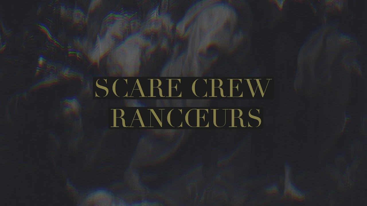 Scare Crew | Rancœurs (Audio) - YouTube