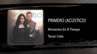 Primero (Acústico)  - Tercer Cielo - Audio Oficial chords