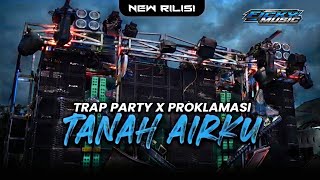 DJ TANAH AIRKU X PROKLAMASI | TRAP PARTY STYLE 2026