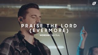 Praise the Lord (Evermore) Live - Worship Central chords