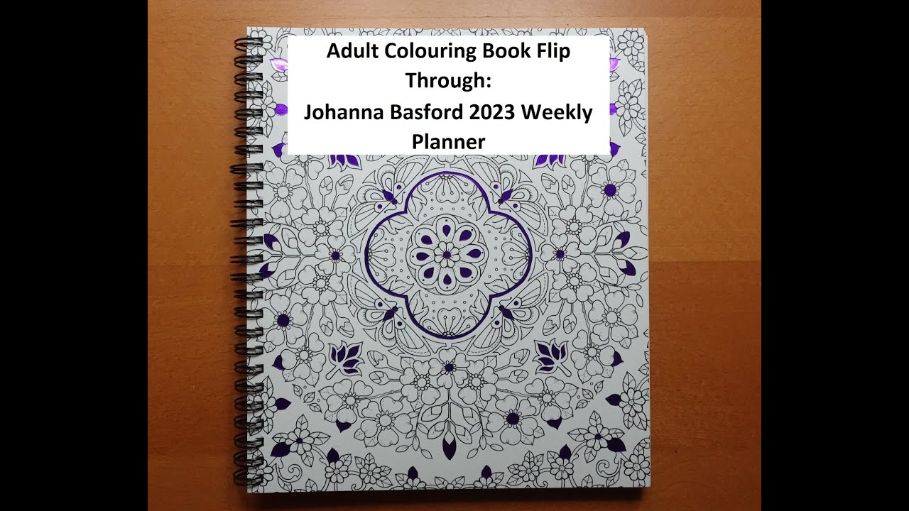 Adult Colouring Book Flip Through - Johanna Basford 2023 Weekly Planner 