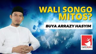 WALI SONGO MITOS? - BUYA DR. ARRAZY HASYIM, MA