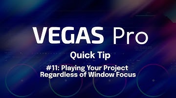 VEGAS Quick Tip #11: Playing Your Project Regardless of Window Focus