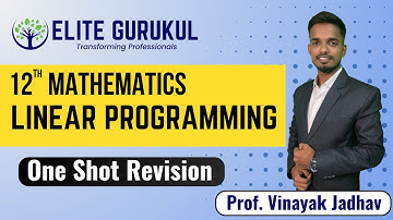 One Shot Revision of Linear Programming | 12th Mathematics | Prof. Vinayak Jadhav | Elite Gurukul