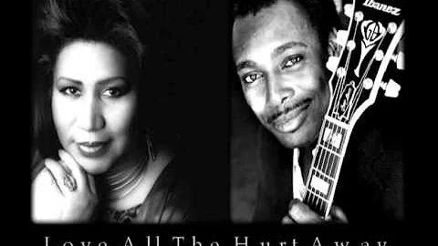 Aretha Franklin & George Benson - Love All The Hurt Away