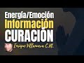 CURACIÓN: ENERGÍA / EMOCIÓN / INFORMACIÓN (PRACTIQUEMOS)