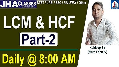 LCM AND HCF PART-02 BY KULDEEP SIR #PET #SSC #RAILWAY #upsi #uppolice #jhaclassesfirozabad