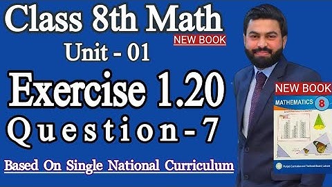 Class 8th Math New book Unit 1 Exercise 1.20 Question 7- E.X 1.20 Question 7- SNC