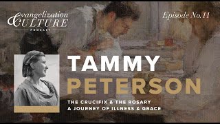 Ep. 11 | Tammy Peterson  The Cross & the Rosary: A Journey Through Illness & Grace