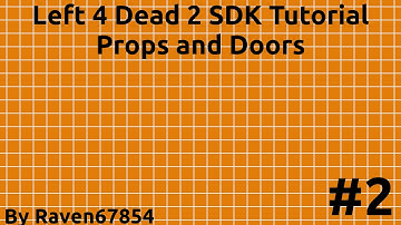 Left 4 Dead 2 Mapping Tutorial Part 2 - Props and Doors - OLD RESTARTED SEE DESCRIPTION