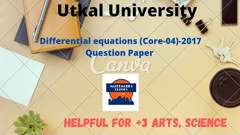 Differential equations (Core-04),2017, Utkal University Mathematics Question,Bsc