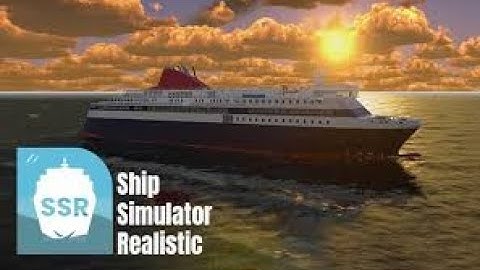 Ship Simulator Realistic First Look