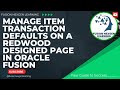 MANAGE ITEM TRANSACTION DEFAULTS ON A REDESIGNED PAGE