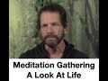 Meditation Gathering  - A look at life