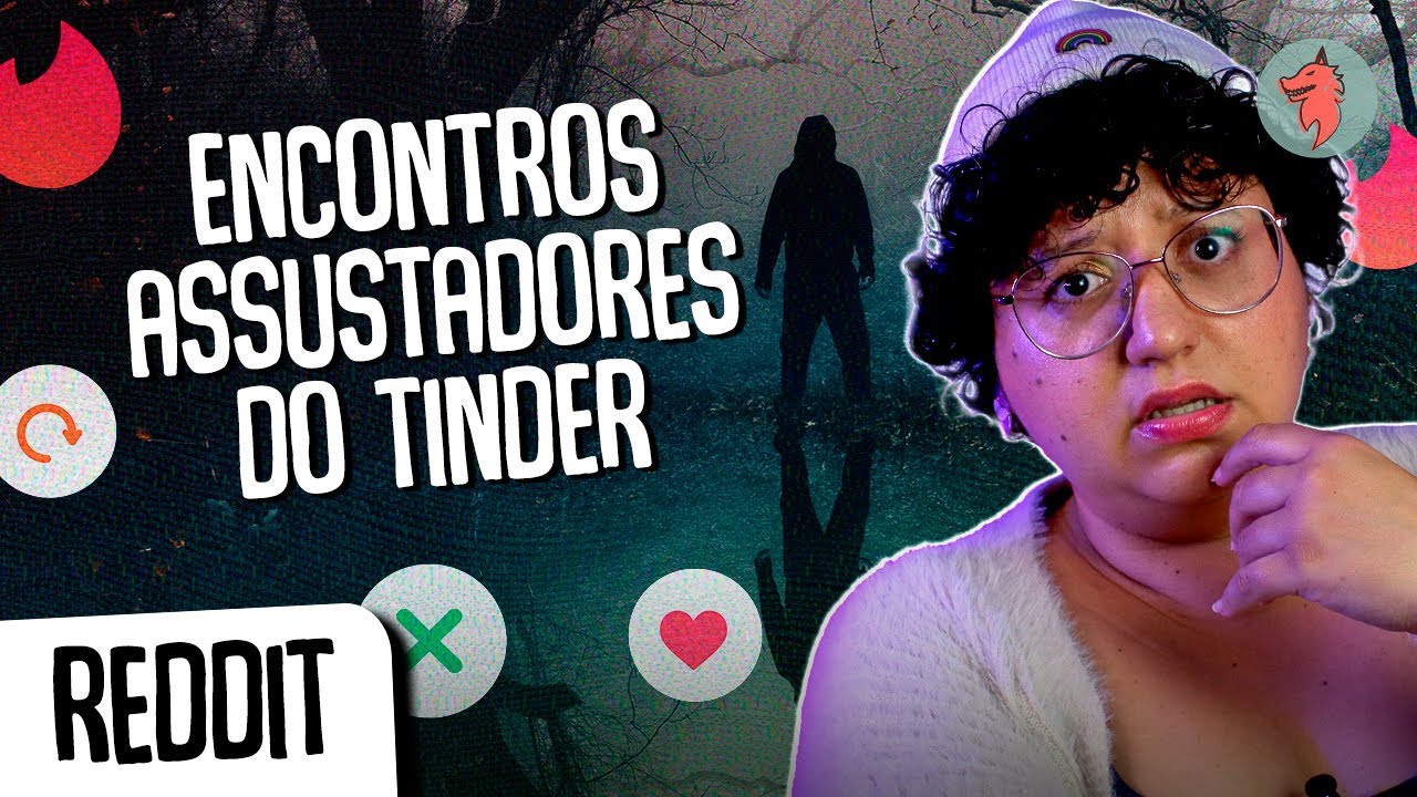 REDDIT DO MEDO - HISTÓRIAS ASSUSTADORAS DO TINDER