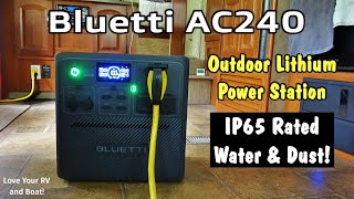 Bluetti AC240 - Finally an Outdoor Portable Power Station - IP65 Rated for Dust &amp; Water