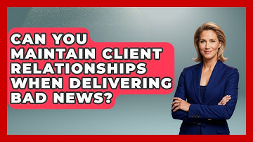 Can You Maintain Client Relationships When Delivering Bad News? | Directing Creative Success News