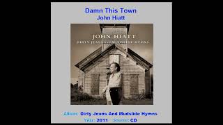 JOHN HIATT   "Damn This Town"   2011