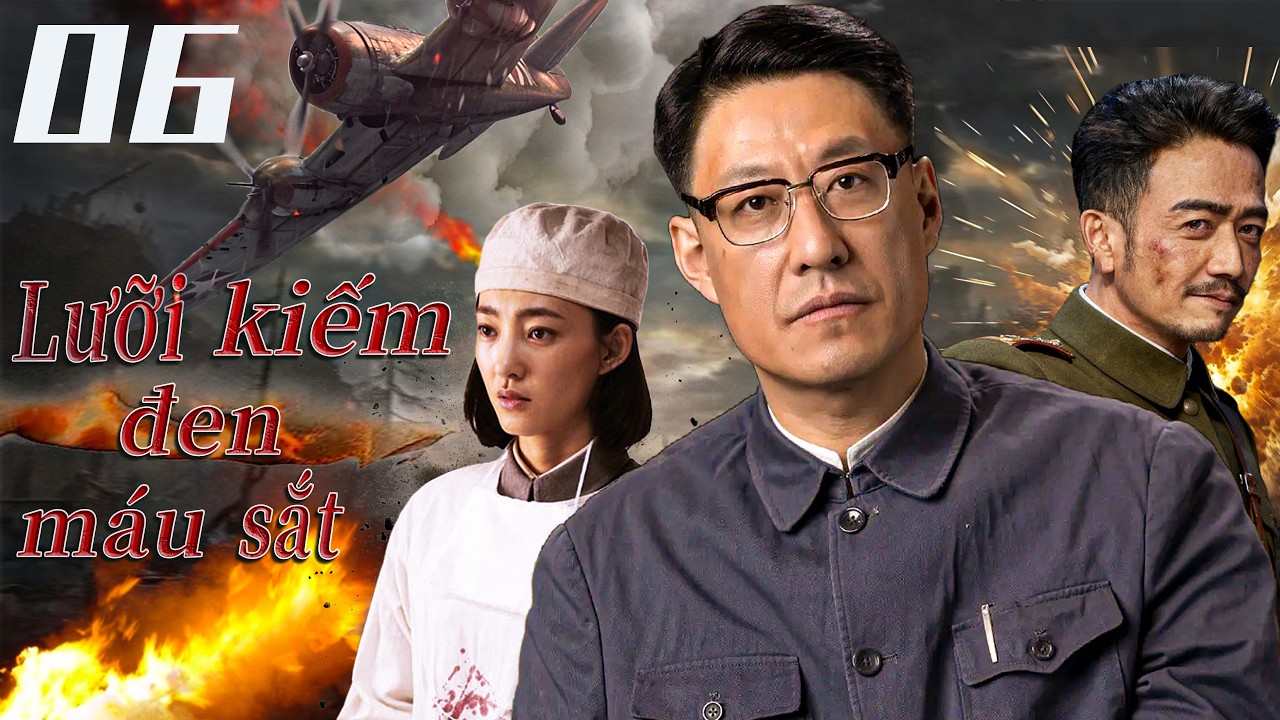 Lưỡi kiếm đen máu sắt-Tập 6 | Bộ phim chiến tranh gay cấn và hấp dẫn nhất. 2026🔥