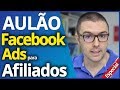 FACEBOOK ADS Para AFILIADOS | Aula Completa Vender Como Afiliado Com Facebook Ads