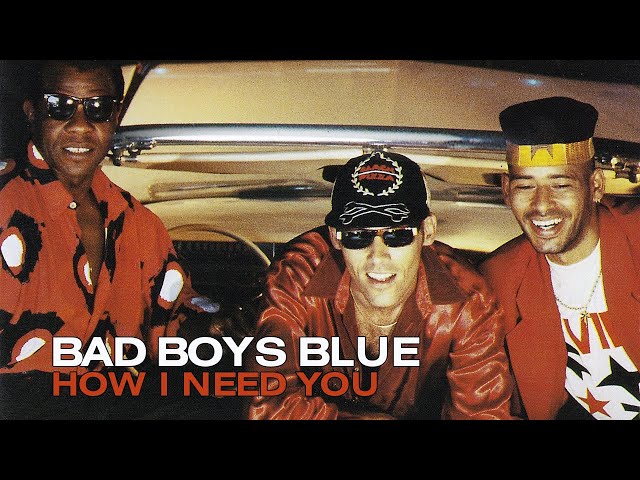 BAD BOYS BLUE - HOW I NEED YOU