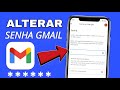 Como alterar a senha do gmail