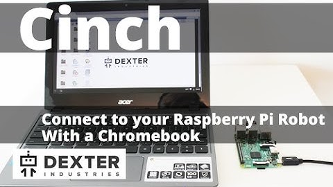 Cinch: Connect to your Raspberry Pi Robot with a Chromebook