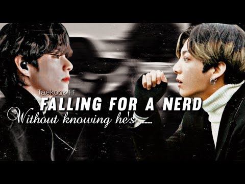 FALLING FOR A NERD WITHOUT KNOWING HE'S ............. ( TOP TAE FF ) 🍁🍁 TAEKOOK ONSHORT💓