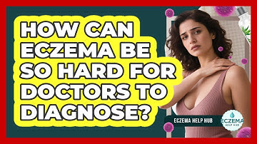 How Can Eczema Be So Hard For Doctors To Diagnose? - Eczema Help Hub