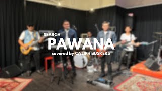 PAWANA - SEARCH (COVERED BY CALIPH BUSKERS)