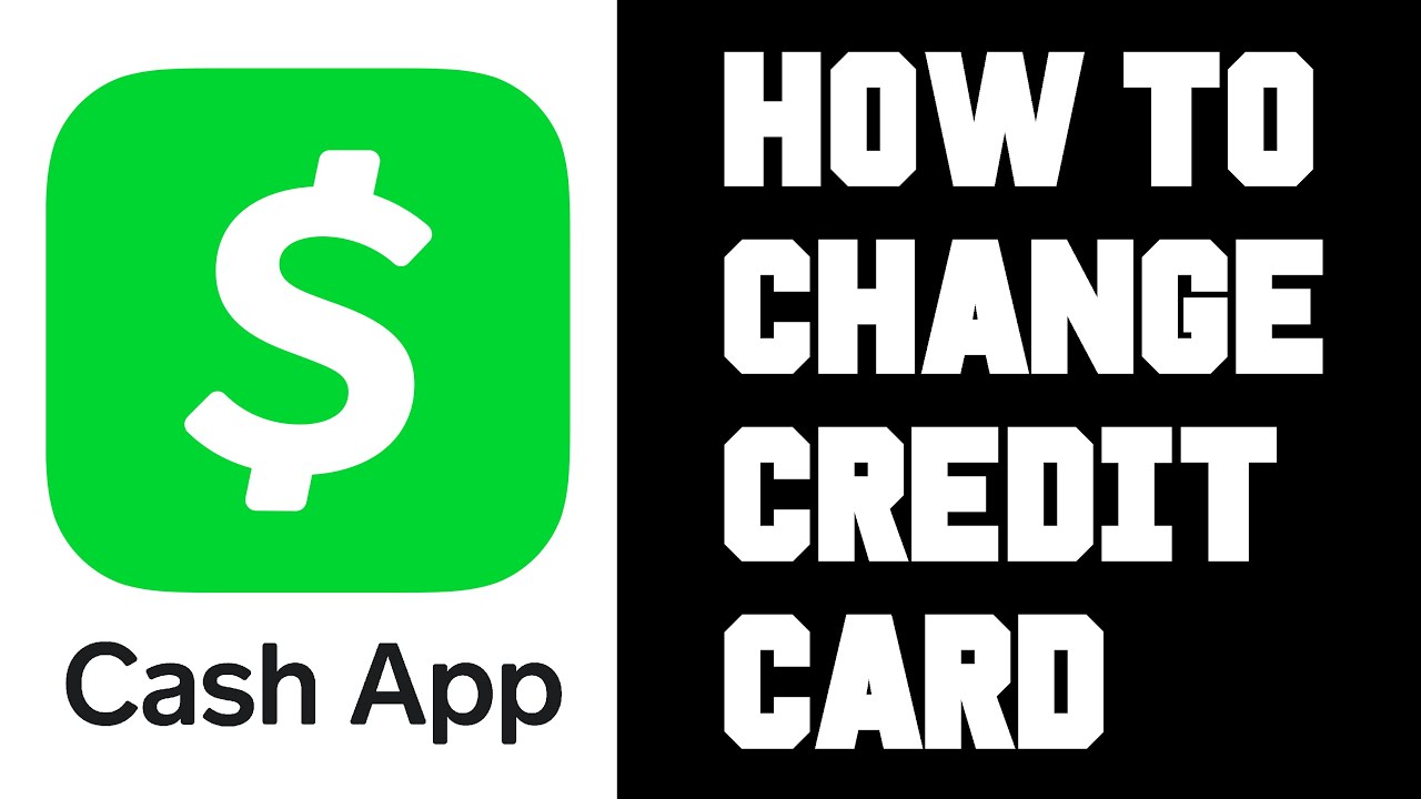 Cash App How To Change Credit Card - Cash App How To Add Another Credit Card - Change Credit Card