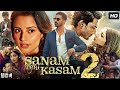 Sanam Teri Kasam 2 Full Movie | { सनम तेरी कसम 2 फूल फिल्म } | Harshvardhan Rane, Mawra | Review |