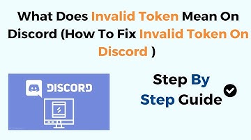 What Does Invalid Token Mean On Discord (How To Fix Invalid Token On Discord)