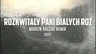 🎵 ROZKWITAŁY PĄKI BIAŁYCH RÓŻ – Marcin Raczuk Remix | 🔥 NOWOŚĆ 2025!