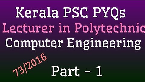 Kerala PSC | Lecturer in Polytechnic | Computer Engineering | 73/2016 Part -1