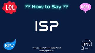 How to Pronounce πΆ ISP CORRECTLY in English | How to Say the Acronym ISP | Pronunciation Planet