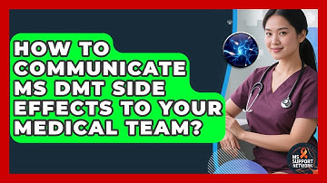 How To Communicate MS DMT Side Effects To Your Medical Team? - MS Support Network