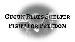 Gugun Blues Shelter - Fight For Freedom (LYRICS)