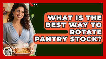 What Is The Best Way To Rotate Pantry Stock? - Pocket Friendly Kitchen