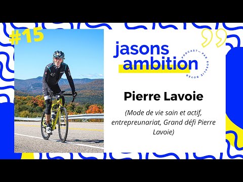 Jasons Ambition Podcast #15 - Pierre Lavoie (Motivation, bien-être, mode de vie sain et actif)