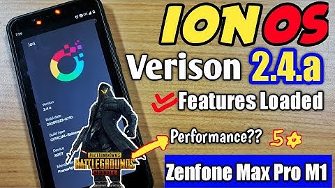 IoN OS 2.4.A Android 10 Custom ROM|Zenfone Max Pro M1||  Feature Loaded