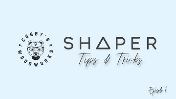 Shaper Tips & Tricks: Episode 1
