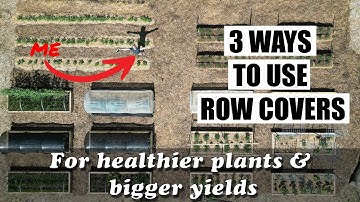 3 ways to use row covers in your garden: extend the season-protect your plants-get better yields!