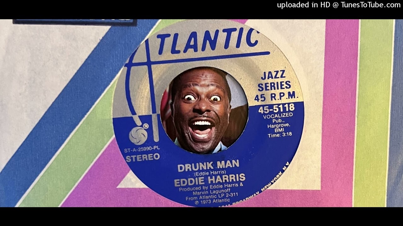 Watch Eddie Harris - Drunk Man (Atlantic) 1973 on YouTube Watch Eddie Harris - Drunk Man (Atlantic) 1973 on YouTube